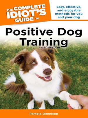 cover image of The Complete Idiot's Guide to Positive Dog Training